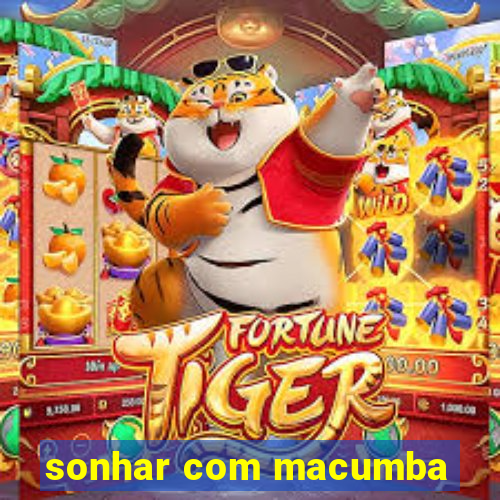 sonhar com macumba